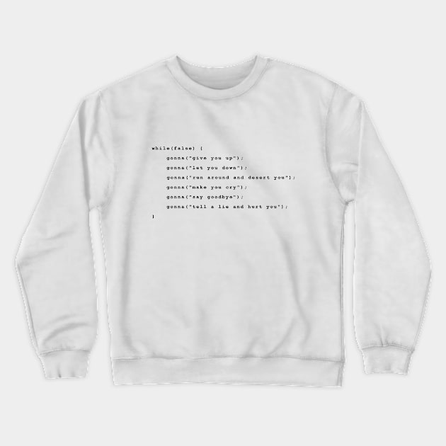 Never Gonna Give You Up Full Chorus Black Crewneck Sweatshirt by ElkeD